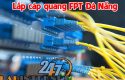 lắp cáp quang fpt đà nẵng