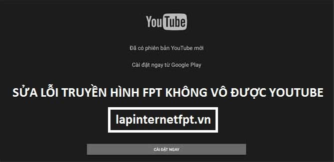 cach-sua-loi-khong-go-duoc-chu-trong-youtube-truyen-hinh-fpt-lapinternet247.com-2